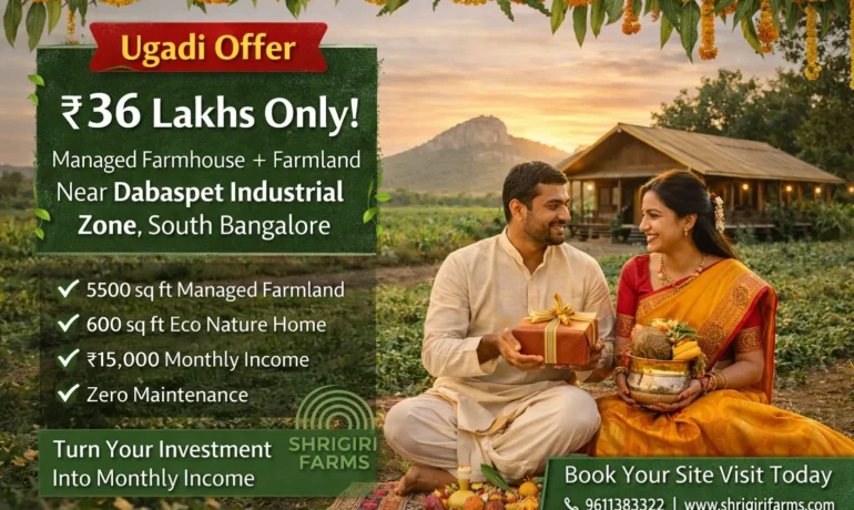 Ugadi Offer – Managed Farmland & Farmhouse in South Bangalore ₹36 Lakhs